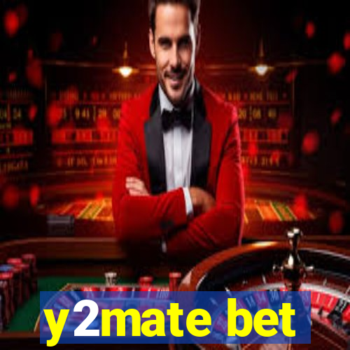 y2mate bet